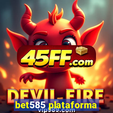 bet585 plataforma
